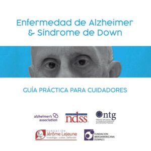 Enfermedad de Alzheimer & Síndrome de Down: una guía práctica para cuidadores